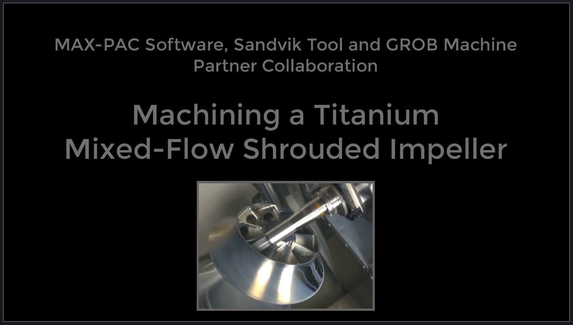 Machining a Titanium Mixed-Flow Shrouded Impeller